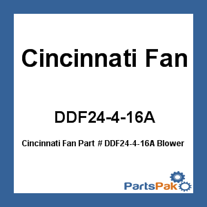 Cincinnati Fan DDF24-4-16A; Blower 24 4Bl 3/4Hp 56