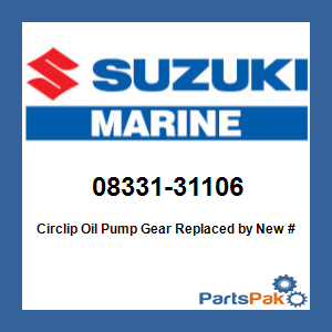 Suzuki 08331-31106 Circlip Oil Pump Gear; New # 08331-31109