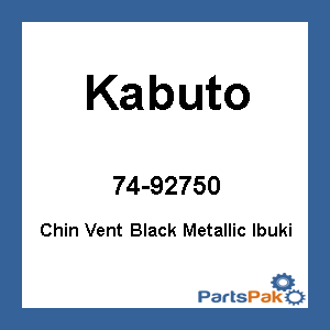 Kabuto 74-92750; Chin Vent Black Metallic Ibuki