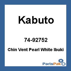 Kabuto 74-92752; Chin Vent Pearl White Ibuki