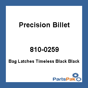 Precision Billet TML-510-9413-BLK; Bag Latches Timeless Black Black