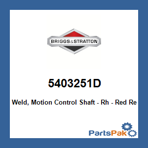 Briggs & Stratton 5403251D Weld, Motion Control Shaft - Rh - Red; New # 5403251DYP