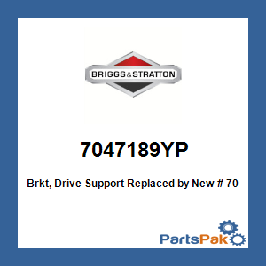 Briggs & Stratton 7047189YP Bracket, Drive Support; New # 7047189BMYP