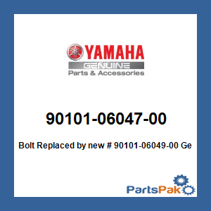 Yamaha 90101-06047-00 Bolt; New # 90101-06049-00