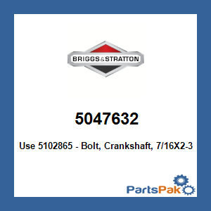 Briggs & Stratton 5047632 Use 5102865 - Bolt, Crankshaft, 7/16X2-3/4; New # 5047632SM
