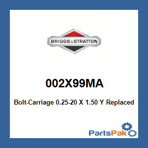 Briggs & Stratton 002X99MA Bolt-Carriage 0.25-20 X 1.50 Y; New # 2X99MA