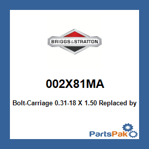Briggs & Stratton 002X81MA Bolt-Carriage 0.31-18 X 1.50; New # 2X81MA