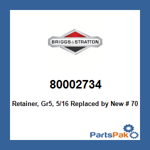 Briggs & Stratton 80002734 Retainer, Gr5, 5/16; New # 703297