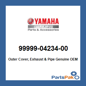 Yamaha 99999-04234-00 Outer Cover, Exhaust & Pipe; 999990423400