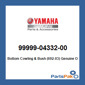 Yamaha 99999-04332-00 Bottom Cowling & Bush (692-03); 999990433200