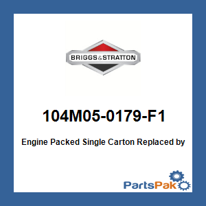 Briggs & Stratton 104M05-0179-F1 Engine Packed Single Carton; New # 104M05-0125-F1