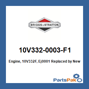 Briggs & Stratton 10V332-0003-F1 Engine, 10V332F, Ej0001; New # 10V332-0004-F1