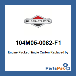 Briggs & Stratton 104M05-0082-F1 Engine Packed Single Carton; New # 104M05-0051-F1