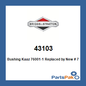 Briggs & Stratton 43103 Bushing Kaaz 76001-1; New # 7043103YP