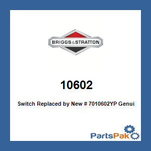 Briggs & Stratton 10602 Switch; New # 7010602YP