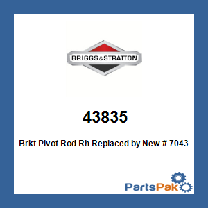 Briggs & Stratton 43835 Bracket Pivot Rod Rh; New # 7043835YP