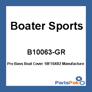 Boater Sports B10063-GR; Pro Bass Boat Cover 18FT6X82