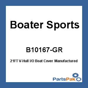 Boater Sports B10167-GR; 21FT V-Hull I/O Boat Cover