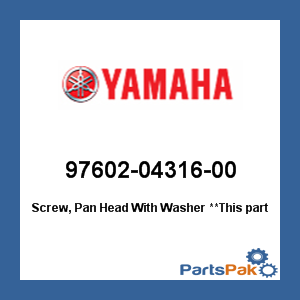 Yamaha 97602-04316-00 Screw, Pan Head With Washer; 976020431600