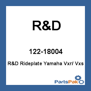 R&D 122-18004; Rideplate Fits Yamaha Vxr / Vxs
