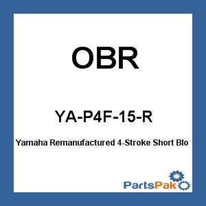 OBR YA-P4F-15-R; Yamaha Remanufactured 4-Stroke Short Block 75 90 100 HP 1999 2000