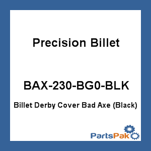 Precision Billet BAX-230-BG0-BLK; Billet Derby Cover Bad Axe (Black)