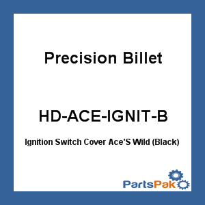 Precision Billet HD-ACE-IGNIT-B; Ignition Switch Cover Ace'S Wild (Black)