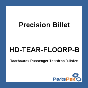 Precision Billet HD-TEAR-FLOORP-B; Floorboards Passenger Teardrop Fullsize (Black)