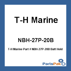 T-H Marine NBH-27P-20B; Batt Hold Down Tray 20Bx