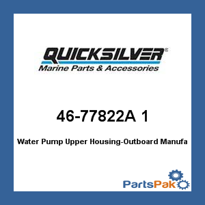 Quicksilver 46-77822A 1; Water Pump Upper Housing-Outboard- Replaces Mercury / Mercruiser