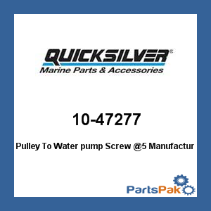 Quicksilver 10-47277; Pulley To Water pump Screw @5- Replaces Mercury / Mercruiser