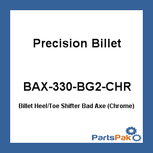 Precision Billet BAX-330-BG2-CHR; Billet Heel / Toe Shifter Bad Axe (Chrome)