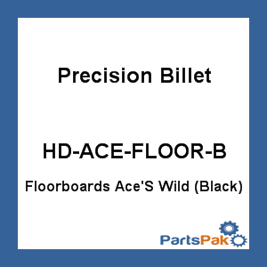 Precision Billet HD-ACE-FLOOR-B; Floorboards Ace'S Wild (Black)