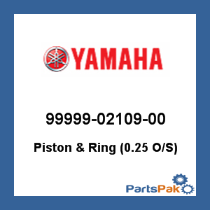 Yamaha 99999-02109-00 Piston & Ring (0.25 Oversized); 999990210900