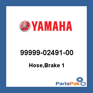 Yamaha 99999-02491-00 Hose, Brake 1; 999990249100