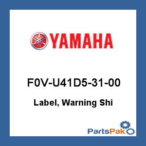 Yamaha F0V-U41D5-31-00 Label, Warning Shi; F0VU41D53100