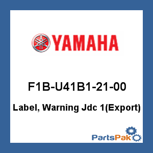 Yamaha F1B-U41B1-21-00 Label, Warning Jdc 1(Export); F1BU41B12100