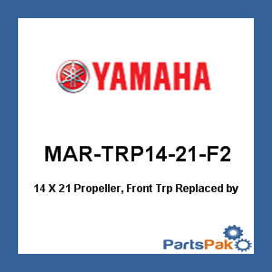 Yamaha MAR-TRP14-21-F2 14 X 21 Propeller, Front Trp; New # MAR-TRP14-21-F3