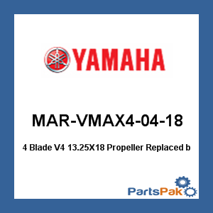 Yamaha MAR-VMAX4-04-18 Propeller, 4-Blade V4 13.25 X 18; New # MAR-GYT4B-V4-18