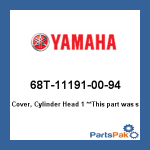 Yamaha 68T-11191-00-94 Cover, Cylinder Head 1; 68T111910094