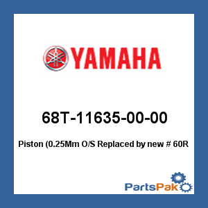 Yamaha 68T-11635-00-00 Piston (0.25-mm Oversized; New # 60R-E1635-00-00