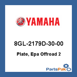 Yamaha 8GL-2179D-30-00 Plate, Epa Offroad 2; 8GL2179D3000
