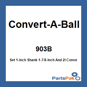 Convert-A-Ball 903B; Set 1-Inch Shank 1-7/8-Inch And 2I