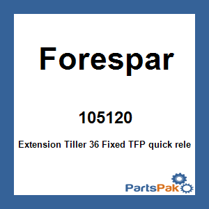 Forespar 105120; Extension Tiller 36 Fixed