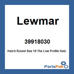 Lewmar 39918030; Hatch Round Size 18