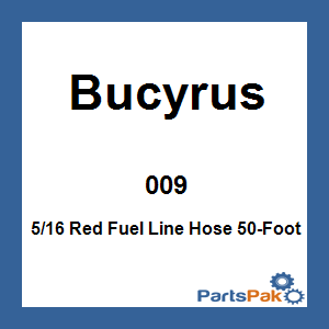 Bucyrus 009; 5/16 Red Fuel Line Hose 50-Foot