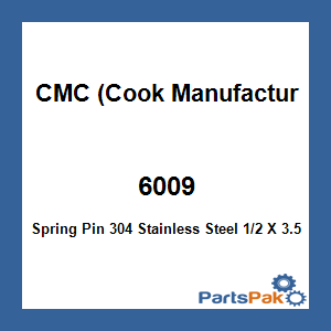 CMC (Cook Manufacturing) 6009; Spring Pin 304 Stainless Steel 1/2 X 3.5