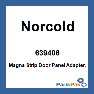 Norcold 639406; Magna Strip Door Panel Adapter.