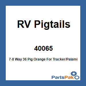 RV Pigtails 40065; 7-8 Way 36 Pig Orange For Tracker/Palamino
