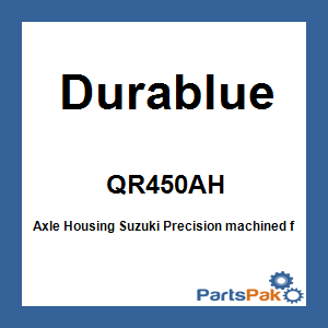 Durablue QR450AH; Axle Housing Fits Suzuki